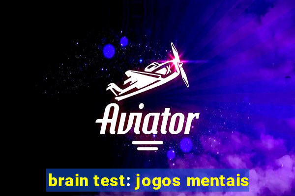 brain test: jogos mentais